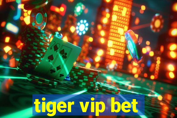 tiger vip bet